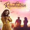 Raahatein - Single album lyrics, reviews, download