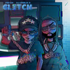 Glitch - Single by Dj Charlie B & Pressa album reviews, ratings, credits