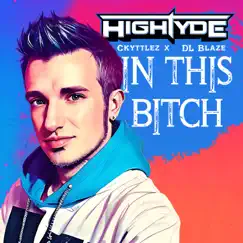 In This Bitch (feat. Ckyttlez & D. Blaze) - Single by HighTyde album reviews, ratings, credits