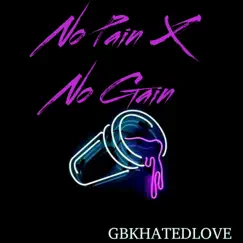 No Pain X No Gain - Single by Gbkhatedlove album reviews, ratings, credits
