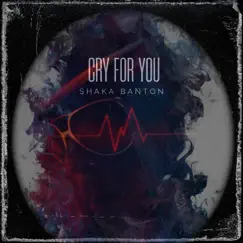 Cry For You - Single by Shaka Banton album reviews, ratings, credits
