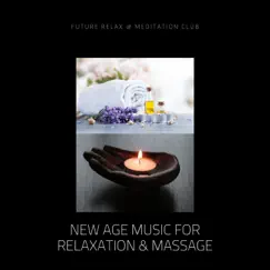 New Age Music for Relaxation & Massage by Future Relax & Meditation Club album reviews, ratings, credits