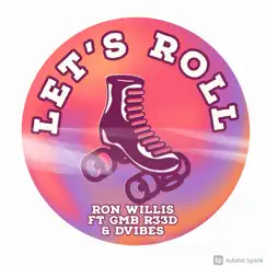 Let's Roll (feat. D'vibes & GMB R33D) - Single by Ron Willis album reviews, ratings, credits