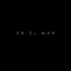 En el Mar - Single album lyrics, reviews, download