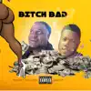 BITCH BAD (feat. BABY P) - Single album lyrics, reviews, download