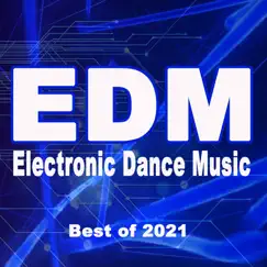 EDM Electronic Dance Music Best of 2021 (The Best EDM, Trap, Bigroom, Dirty House, Progressive Trance & Festival Bangers) by Various Artists album reviews, ratings, credits