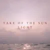 Take of the Sun Light - Single album lyrics, reviews, download