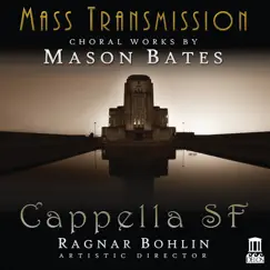 Mason Bates: Mass Transmission by Cappella SF, Ragnar Bohlin, Isabelle Demers & Mason Bates album reviews, ratings, credits