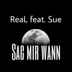 Sag mir wann (feat. Sue) - Single by ReaL album reviews, ratings, credits