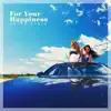 For Your Happiness - Single album lyrics, reviews, download