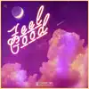 Feel Good - Single album lyrics, reviews, download