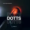 DOTTS (Official Audio) - Single album lyrics, reviews, download