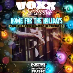 Home for the Holidays (feat. Unkle Skock) [Unkle Skocks Hard Time Reboot] [Unkle Skocks Hard Time Reboot] - Single by Voxx & The Hound album reviews, ratings, credits
