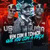 Vem Com a Tch4Ca Que Vou Com a Peça (feat. Pet & Bobii) - Single album lyrics, reviews, download