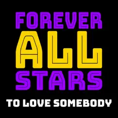 To Love Somebody - Single by Forever All Stars album reviews, ratings, credits