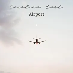 Airport - Single by Carolina East album reviews, ratings, credits