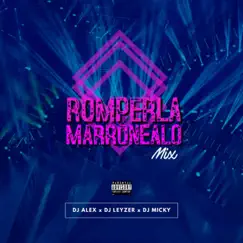 Romperla Marronealo (feat. Dj Leyzer & Dj Alex Del Callao) Song Lyrics