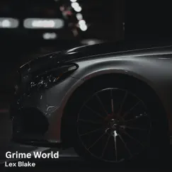 Grime World - Single by Lex Blake album reviews, ratings, credits