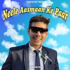 Neele Aasmaan Ke Paar (feat. Shawn Milton) Song Lyrics