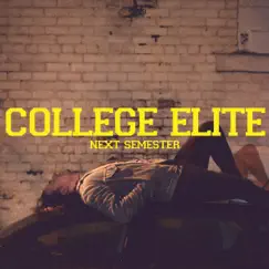 Next Semester - Single by College Elite album reviews, ratings, credits