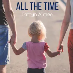 All the Time (feat. Jason Wyatt) - Single by Tarryn Aimée album reviews, ratings, credits