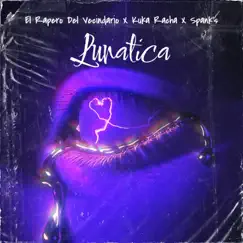 Lunatica - Single by El Rapero Del Vecindario, Spanks & Kuka Racha album reviews, ratings, credits