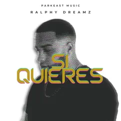 Si Quieres - Single by Ralphy Dreamz album reviews, ratings, credits
