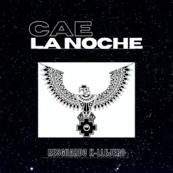 Cae la noche - Single by RESGUARDO K-LLEJERO album reviews, ratings, credits