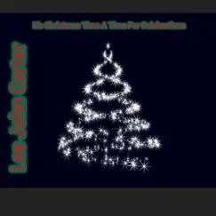 It's Christmas Time a Time For Celebrations (feat. Snr Mark) - Single by Lee John Carter album reviews, ratings, credits