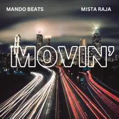 Movin' - Single by Mando Beats & Mista Raja album reviews, ratings, credits