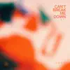 Can't Break Me Down - Single album lyrics, reviews, download