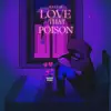 Love That Poison - Single album lyrics, reviews, download