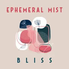 Bliss - EP by Ephemeral Mist album reviews, ratings, credits