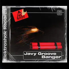 Banger - Single by Javy Groove album reviews, ratings, credits