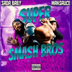 Super Smash Bros - Single by Mak Sauce & Sada Baby album reviews, ratings, credits