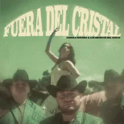 Fuera del Cristal - Single by Fabiola Roudha & Los Broncos del Norte album reviews, ratings, credits