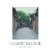 Cosmic Blonde album lyrics, reviews, download