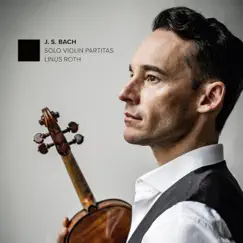 Bach: Solo Violin Partitas by Linus Roth album reviews, ratings, credits