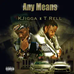 Any Means (feat. T-Rell) - Single by Kjigga album reviews, ratings, credits