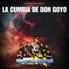La Cumbia De Don Goyo - Single album lyrics, reviews, download