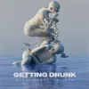 Getting Drunk - Single album lyrics, reviews, download