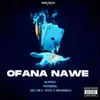 Ofana Nawe (feat. Dzo 729, STICKY & Malungelo) - Single album lyrics, reviews, download