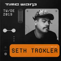 Seth Troxler at Time Warp DE, 2019 (DJ Mix) by Seth Troxler album reviews, ratings, credits