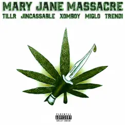 Mary Jane Massacre (feat. Jincassable, XOMBOY, Miglo & Trendi) Song Lyrics
