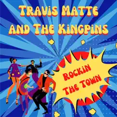 Rockin the Town by Travis Matte and the Kingpins album reviews, ratings, credits