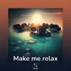 Make Me Relax - EP album lyrics, reviews, download