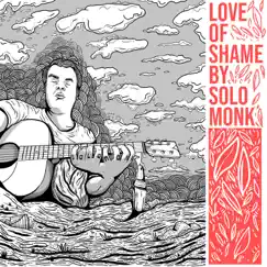 Love of Shame - Single by Solo Monk album reviews, ratings, credits
