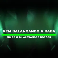 Vem Balançando a Raba - Single by DJ ALEXANDRE BORGES & MCRD album reviews, ratings, credits