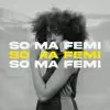 So Ma Femi (feat. Baron Jay & Afoxx) - Single album lyrics, reviews, download