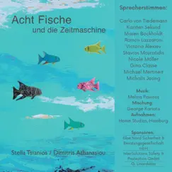 Acht Fische und die Zeitmaschine by Stella Tsianios Dimitrios Athanasiou Melina Paxinos, Stella Tsianios, Dimitrios Athanasiou & Melina Paxinos album reviews, ratings, credits